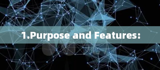 1.Purpose and Features: