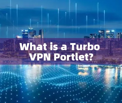 What is a Turbo VPN Portlet?