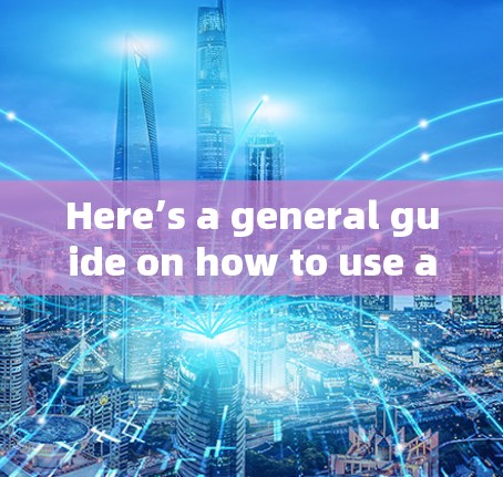 Here’s a general guide on how to use a VPN: