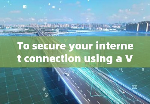 To secure your internet connection using a VPN on a Mac,follow these organized steps: