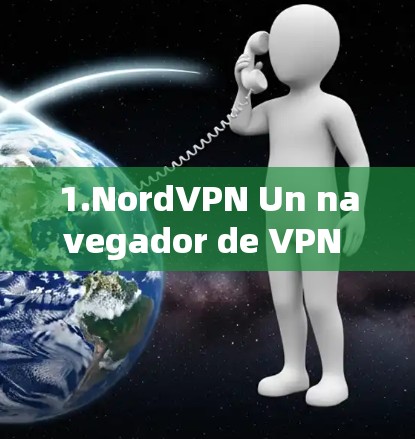1.NordVPN Un navegador de VPN popular que ofrece combinaciones de tecnología y es fácil de usar.
