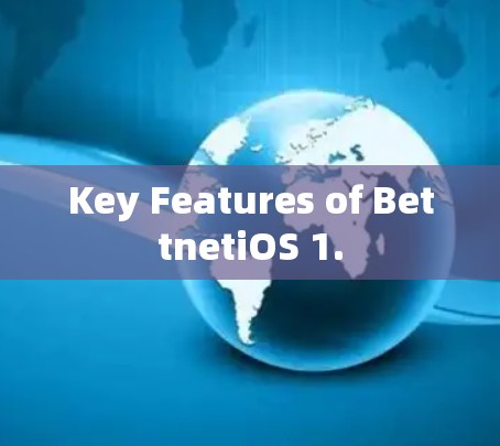 Key Features of BettnetiOS 1.