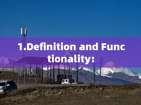 1.Definition and Functionality: