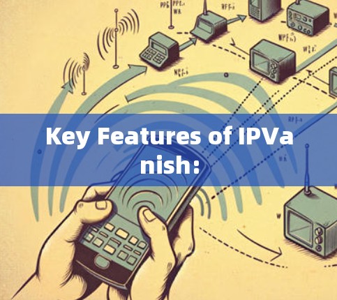 Key Features of IPVanish: