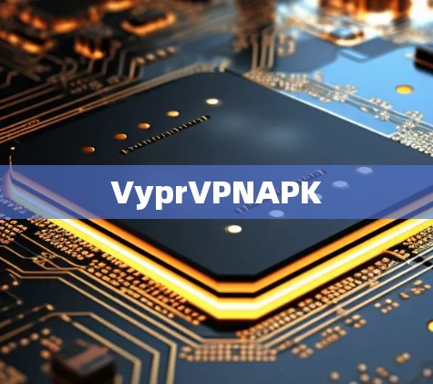 VyprVPNAPK VyprVPNAPK